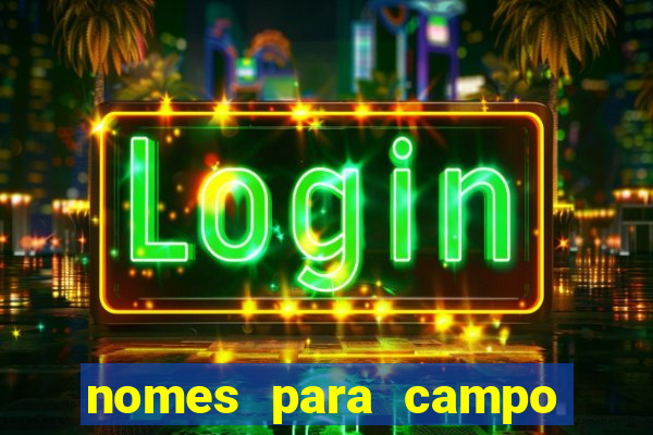 nomes para campo de futebol society